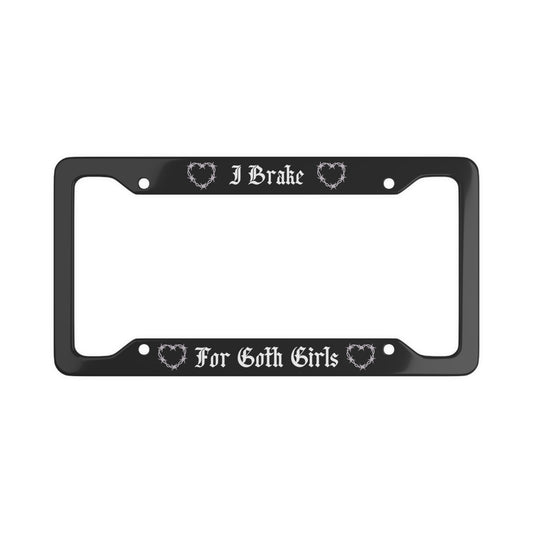 License Plate Frame - I Brake For Goth Girls