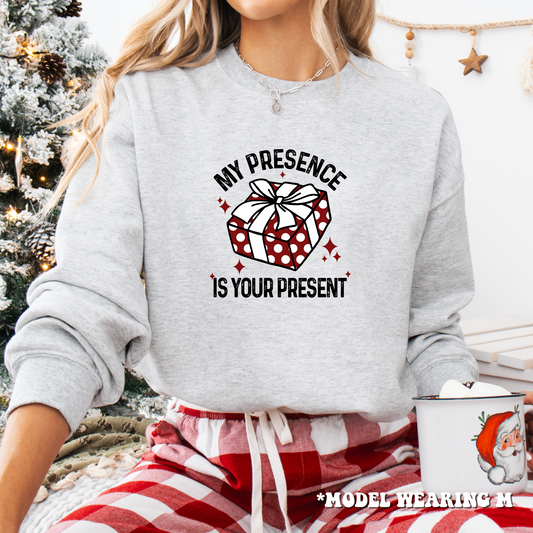 Crewneck Sweatshirt - 'my presence is your present' Gift Idea