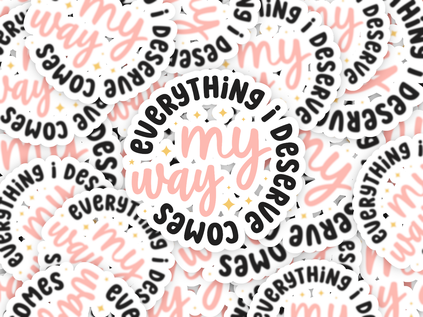 Everything I Deserve Comes My Way Affirmation Sticker