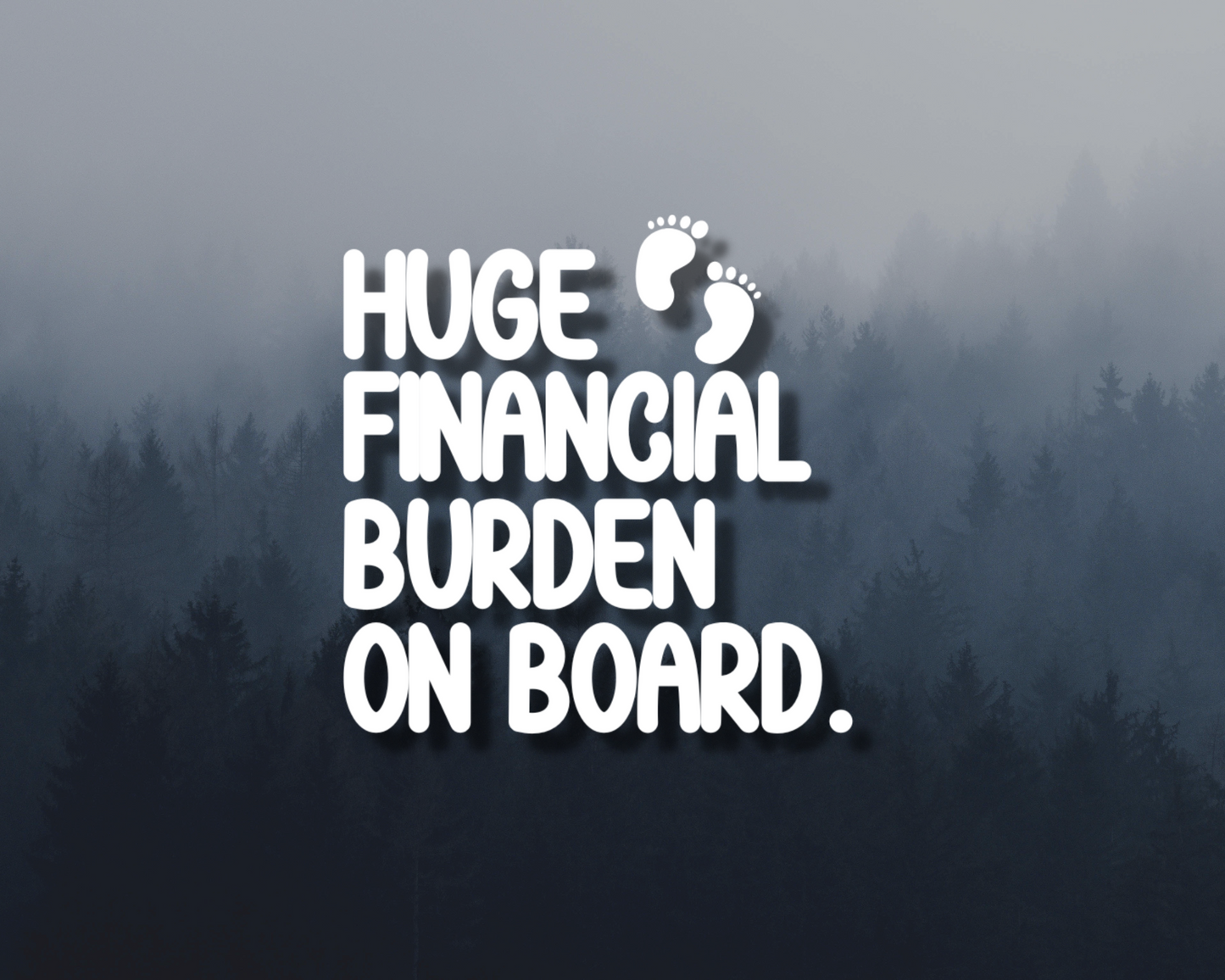 Financial Burden On Board Decal