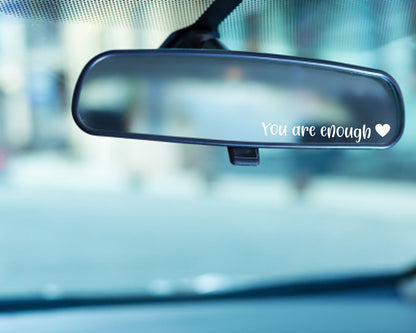 You Are Enough Mirror Sticker | Rearview Mirror Decal | Car Mirror Sticker | Inspirational Vinyl Decals | Car Vinyl Decal